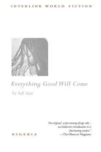 «Everything Good Will Come» by Sefi Atta