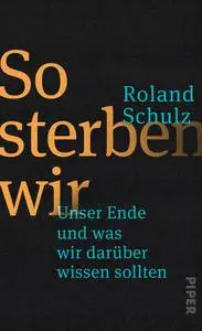 Roland Schulz - So sterben wir