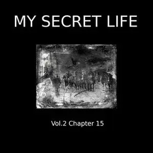 «My Secret Life, Vol. 2 Chapter 15» by Dominic Crawford Collins