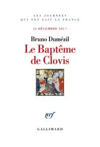Bruno Dumézil, "Le Baptême de Clovis: 24 décembre 505 ?"