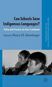 Can Schools Save Indigenous Languages?: Policy and Practice on Four Continents (Palgrave Studies in Minority Languages and Comm