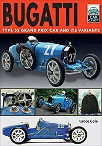 Bugatti: Type 35 Grand Prix Car and its Variants (CarCraft)