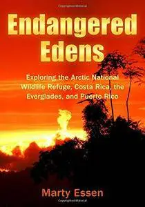 Endangered Edens: Exploring the Arctic National Wildlife Refuge, Costa Rica, the Everglades, and Puerto Rico