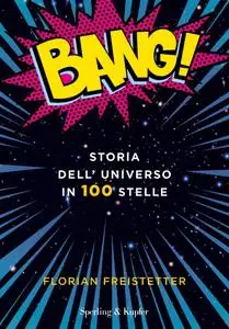 Florian Freistetter - Bang! Storia dell'universo in 100 stelle