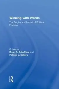 Winning with Words: The Origins and Impact of Political Framing