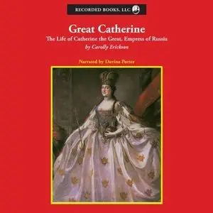 Great Catherine: The Life of Catherine the Great, Empress of Russia [Audiobook]