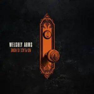 Welshly Arms - No Place Is Home (2018)