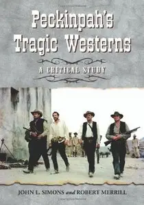 Peckinpah's Tragic Westerns: A Critical Study