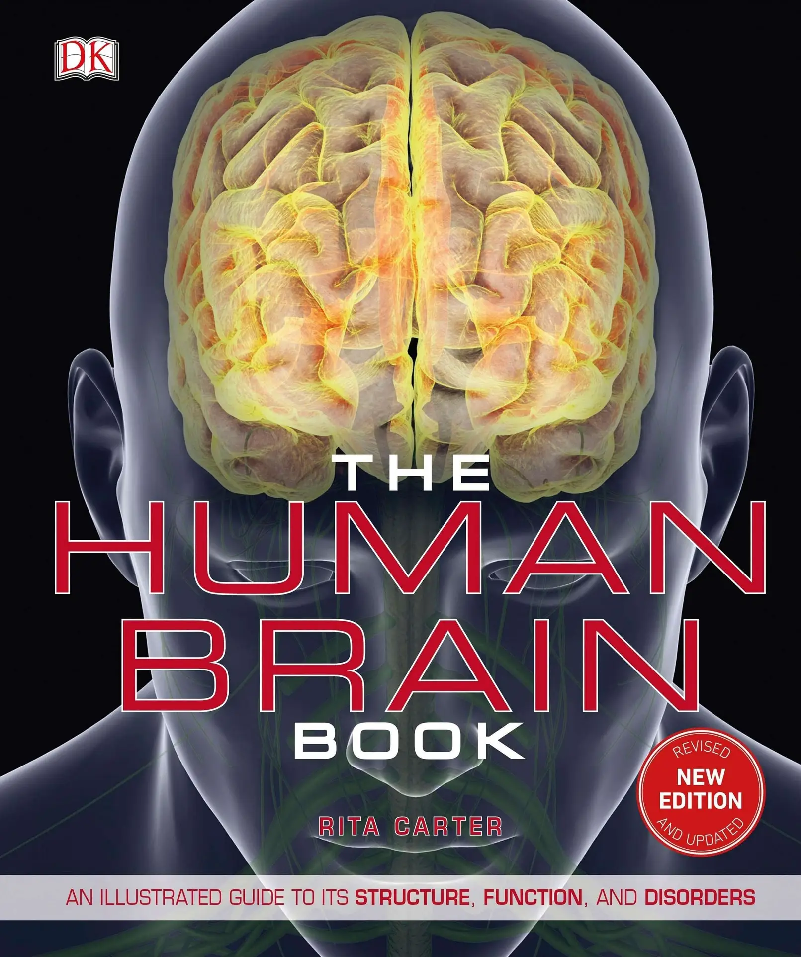 The Human Brain Book An Illustrated Guide To Its Structure Function And Disorders New