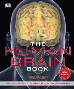 The Human Brain Book: An Illustrated Guide to its Structure, Function, and Disorders, New Edition