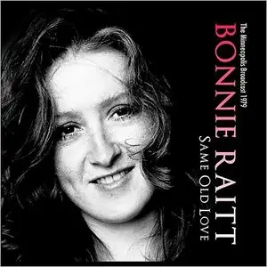 Bonnie Raitt - Same Old Love: The Minneapolis Broadcast 1979 (2015)