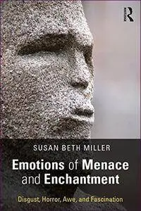 Emotions of Menace and Enchantment: Disgust, Horror, Awe, and Fascination