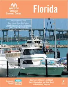 Embassy Cruising Guide Florida: Waterways of Florida's East Coast, Keys, Okeechobee, and West Coast to Mobile Bay, 7th Edition