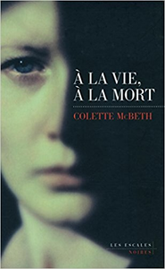 À la vie, à la mort - Colette McBeth