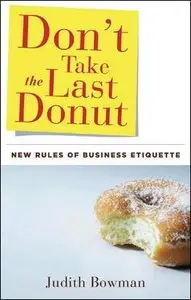 Don't Take the Last Donut: New Rules of Business Etiquette