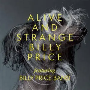 Billy Price Band - Alive And Strange (2017)