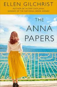 «The Anna Papers» by Ellen Gilchrist