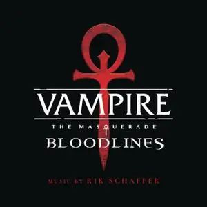 Rik Schaffer - Vampire: The Masquerade - Bloodlines (Original Soundtrack) (2019)