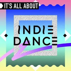 Various Artists - It's All About Indie Dance (2015)