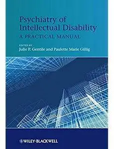 Psychiatry of Intellectual Disability: A Practical Manual [Repost]