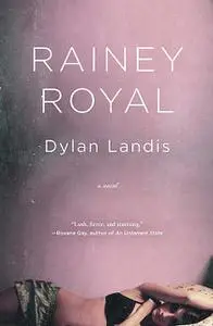 «Rainey Royal» by Dylan Landis