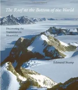 The Roof at the Bottom of the World: Discovering the Transantarctic Mountains