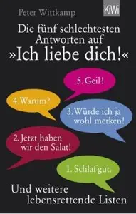 Peter Wittkamp - Die fünf schlechtesten Antworten auf "Ich liebe dich!" und weitere lebensrettende Listen