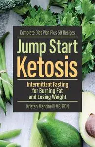 Jump Start Ketosis: Intermittent Fasting for Burning Fat and Losing Weight