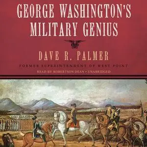 «George Washington's Military Genius» by Dave R. Palmer