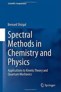 Spectral Methods in Chemistry and Physics: Applications to Kinetic Theory and Quantum Mechanics [Repost]