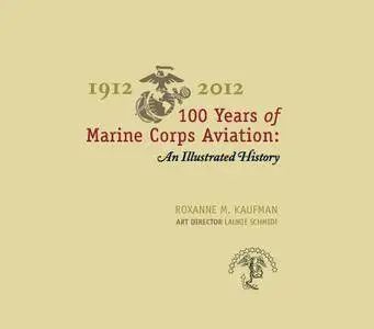 1912-2012, 100 Years of Marine Corps Aviation: An Illustrated History (repost)