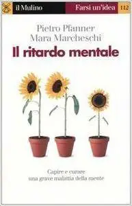 Pietro Pfanner, Mara Marcheschi - Il ritardo mentale [Repost]