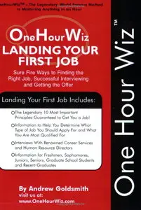 Landing Your First Job - The Legendary Method to Interviewing, Finding the Right Career Opportunity and Landing Your First Job