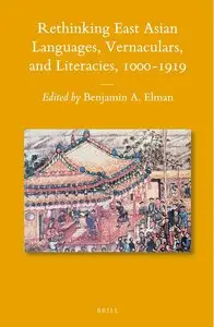 Rethinking East Asian Languages, Vernaculars, and Literacies, 1000–1919 (Repost)
