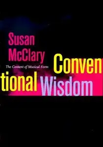 Conventional Wisdom: The Content of Musical Form (Ernest Bloch Lectures) (Repost)