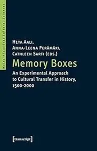Memory Boxes: An Experimental Approach to Cultural Transfer in History, 1500-2000