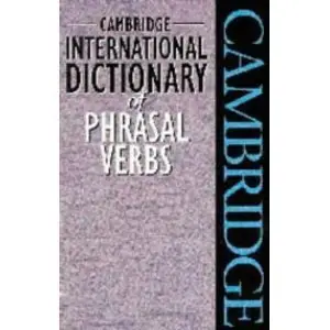 Cambridge International Dictionary of Phrasal Verbs