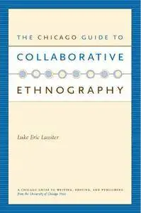 The Chicago Guide to Collaborative Ethnography