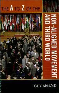 The A to Z of the Non-Aligned Movement and Third World (The A to Z Guide Series)