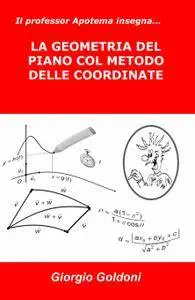 Il professor Apotema insegna… LA GEOMETRIA DEL PIANO COL METODO DELLE COORDINATE