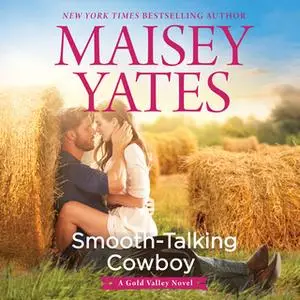 «Smooth-Talking Cowboy» by Maisey Yates