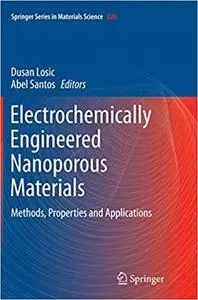 Electrochemically Engineered Nanoporous Materials: Methods, Properties and Applications (Repost)