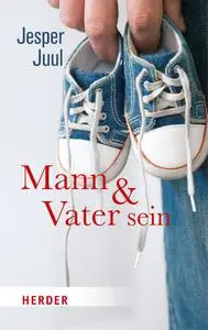 Jesper Juul - Mann und Vater sein