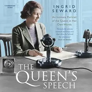 The Queen's Speech: An Intimate Portrait of the Queen in her Own Words [Audiobook]