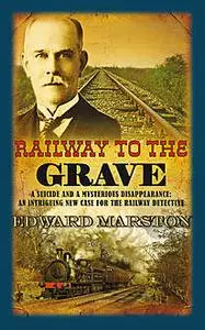 «Railway to the Grave» by Edward Marston