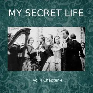 «My Secret Life, Vol. 4 Chapter 4» by Dominic Crawford Collins