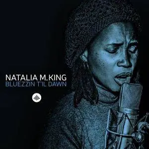 Natalia M. King - Bluezzin T'il Dawn (2016)