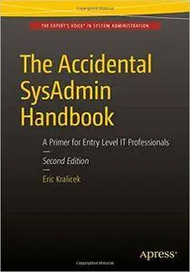 The Accidental SysAdmin Handbook: A Primer for Entry Level IT Professionals