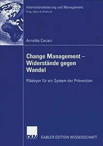 Change Management — Widerstände gegen Wandel: Plädoyer für ein System der Prävention (Repost)