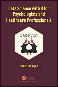 Data Science with R for Psychologists and Healthcare Professionals